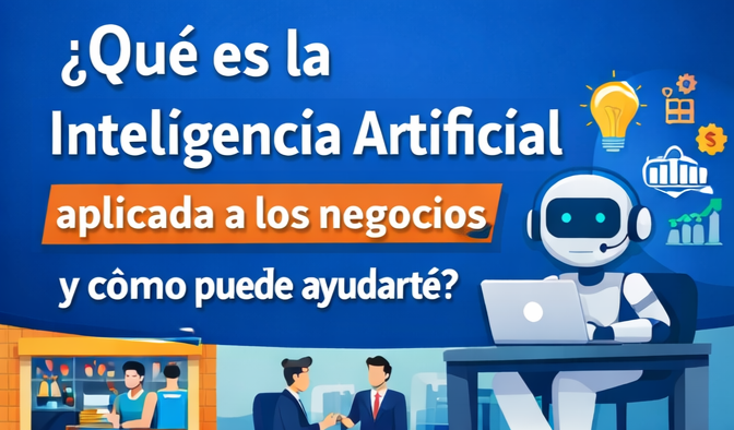 Qué es la Inteligencia Artificial Aplicada a los Negocios y Cómo Puede Ayudarte (2026)